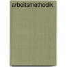 Arbeitsmethodik door Rainer W. Stroebe