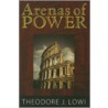 Arenas of Power door Theodore Lowi