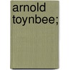 Arnold Toynbee; door Philip Lyttelton Gell