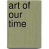 Art Of Our Time door Daphne Chart