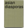 Asian Diasporas door Onbekend