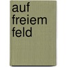 Auf freiem Feld door Geraldine Brooks