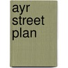 Ayr Street Plan by Ronald P.A. Smith