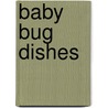 Baby Bug Dishes door Meish Goldish