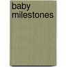 Baby Milestones door Carol Cooper