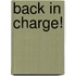 Back in Charge!