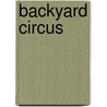 Backyard Circus door Jill Bryant