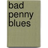 Bad Penny Blues by Cathi Unsworth