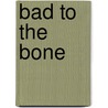 Bad to the Bone door Jeri Smith-Ready