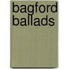 Bagford Ballads door Joseph Woodfall Ebsworth