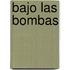 Bajo Las Bombas