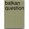 Balkan Question door Luigi Villari