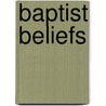 Baptist Beliefs door Edgar Young Mullins