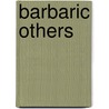 Barbaric Others by Ziauddin Sardar