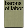 Barons Of Labor door Michael Kazin