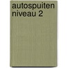 Autospuiten niveau 2 by H. Vriens