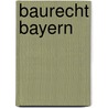 Baurecht Bayern door Tobias Weber