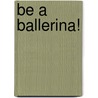 Be a Ballerina! door Golden Books Publishing Company