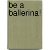 Be a Ballerina! by Golden Books Publishing Company