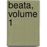 Beata, Volume 1 by Thomas Adolphus Trollope