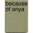 Because of Anya