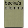 Becka's Dilemma door Marjory Schmidt
