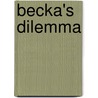 Becka's Dilemma by Marjory Schmidt