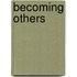 Becoming Others