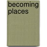 Becoming Places door Kim Dovey
