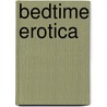 Bedtime Erotica door Lexy Harper