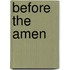 Before the Amen