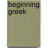 Beginning Greek door Stephen W. Paine