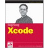 Beginning Xcode by James Bucanek