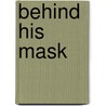 Behind His Mask by D.J. Coleman
