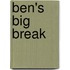 Ben's Big Break