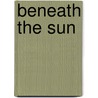 Beneath The Sun door Cindy Mijin Park