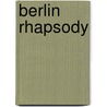 Berlin Rhapsody door Andrew Glenn