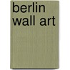 Berlin Wall Art door Christian Bahr