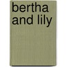 Bertha And Lily door Elizabeth Oakes Prince Smith