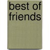 Best Of Friends door Shen Roddie