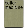 Better Medicine by Phyllis Cudek