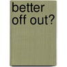 Better Off Out? door Martin Howe