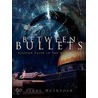 Between Bullets by Terry McIntosh