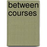 Between Courses door Karla Clark