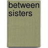 Between Sisters by Andrews McMeel Publishing