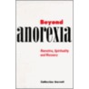 Beyond Anorexia by Catherine J. Garrett