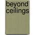 Beyond Ceilings