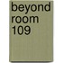 Beyond Room 109
