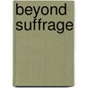 Beyond Suffrage by Johanna Alberti