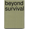 Beyond Survival door Yvonne Dollan